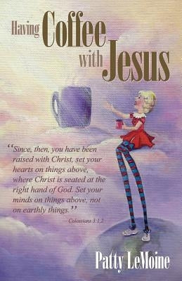 Having Coffee With Jesus by Lemoine, Patty