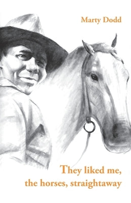 They liked me, the horses, straightaway by Dodd, Marty