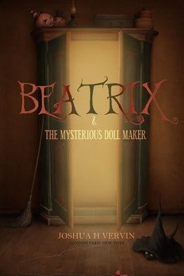 Beatrix & the Mysterious Doll Maker by Vervin, Joshua H.