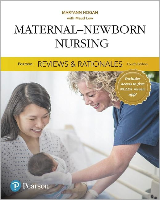 Pearson Reviews & Rationales: Maternal-Newborn Nursing with Nursing Reviews & Rationales by Hogan, Mary Ann