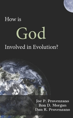 How is God Involved in Evolution? by Morgan, Ron D.
