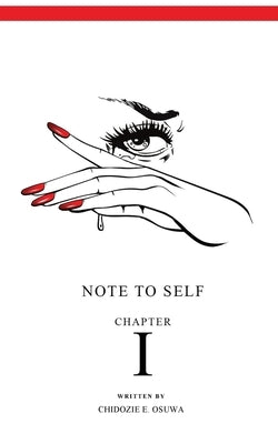 Note To Self: Chapter I by Osuwa, Chidozie E.