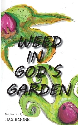 Weed in God's Garden by Monie, Nagie