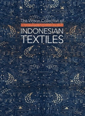 The Vinson Collection of Indonesian Textiles by Vinson, Glenn
