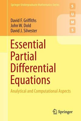 Essential Partial Differential Equations: Analytical and Computational Aspects by Griffiths, David F.