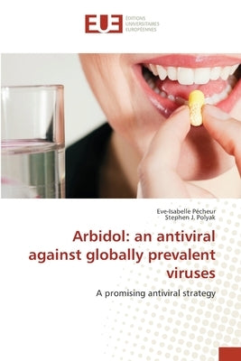 Arbidol: an antiviral against globally prevalent viruses by Pécheur, Eve-Isabelle