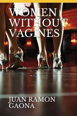 Women Without Vagines by Gaona, Juan Ramon