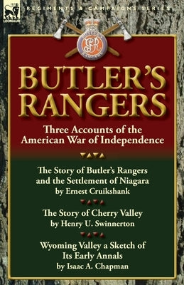 Butler's Rangers: Three Accounts of the American War of Independence by Cruikshank, Ernest Alexander