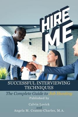 Hire Me: Successful Interviewing Techniques by Lovick, Calvin