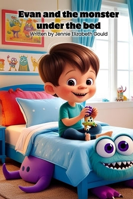 Evan and the monster under the bed by Gould, Jennie Elizabeth