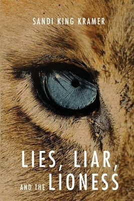 Lies, Liar, and the Lioness by Kramer, Sandi