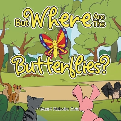 But Where Are The Butterflies? by Zola, Stuart Malcolm