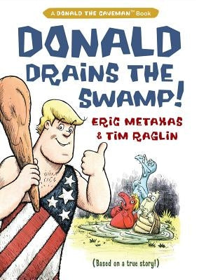 Donald Drains the Swamp by Metaxas, Eric