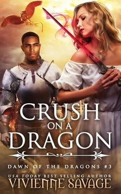 Crush on a Dragon by Savage, Vivienne