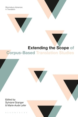 Extending the Scope of Corpus-Based Translation Studies by Granger, Sylviane