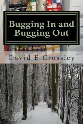 Bugging In and Bugging Out by Crossley, David E.