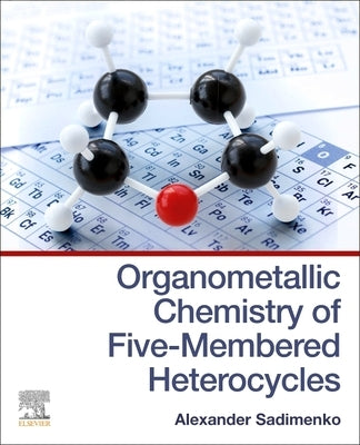 Organometallic Chemistry of Five-Membered Heterocycles by Sadimenko, Alexander