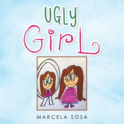 Ugly Girl by Sosa, Marcela