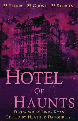 Hotel of Haunts by Daughrity, Heather