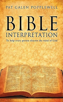 Bible Interpretation by Popplewell, Pat Galen