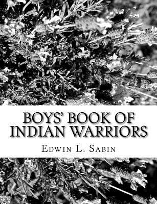 Boys' Book of Indian Warriors by Sabin, Edwin L.