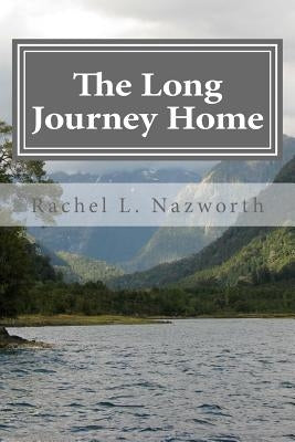 The Long Journey Home by Nazworth, Rachel L.