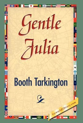 Gentle Julia by Tarkington, Booth
