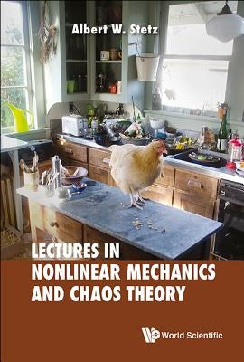 Lectures on Nonlinear Mechanics and Chaos Theory by Stetz, Albert W.