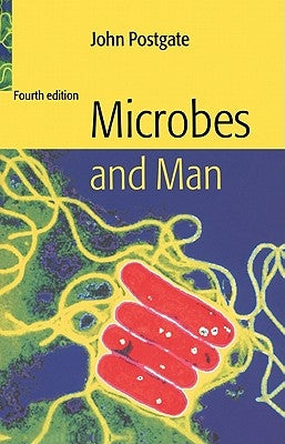 Microbes and Man by Postgate, John