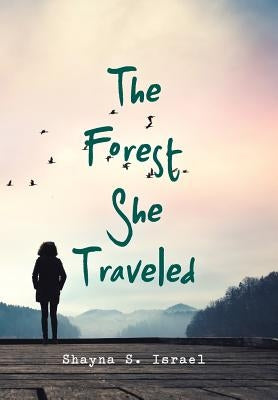 The Forest She Traveled by Israel, Shayna S.