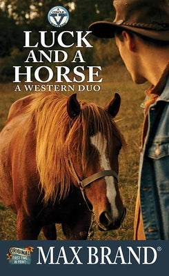 Luck and a Horse: A Western Duo: A Circle V Western by Brand, Max