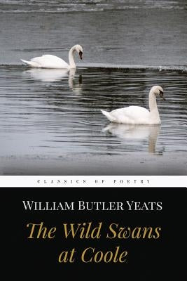 The Wild Swans at Coole by Yeats, William Butler