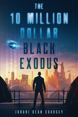 The 10 Million Dollar Black Exodus by Coursey, Jabari Dean