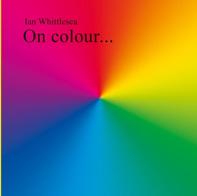 On Colour... by Whittlesea, Ian