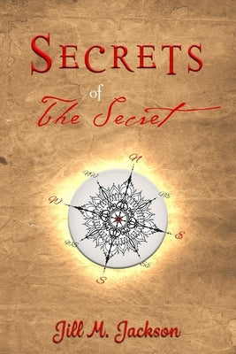 Secrets of The Secret by Jackson, Jill M.