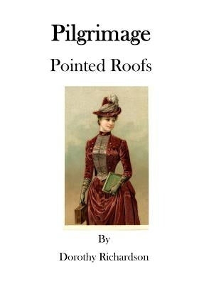 Pilgrimage: Pointed Roofs by Richardson, Dorothy