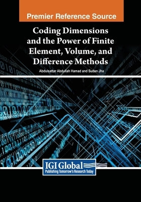 Coding Dimensions and the Power of Finite Element, Volume, and Difference Methods by Hamad, Abdulsattar Abdullah