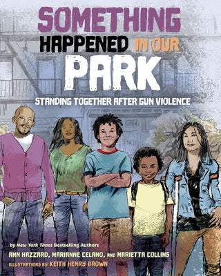 Something Happened in Our Park: Standing Together After Gun Violence by Hazzard, Ann