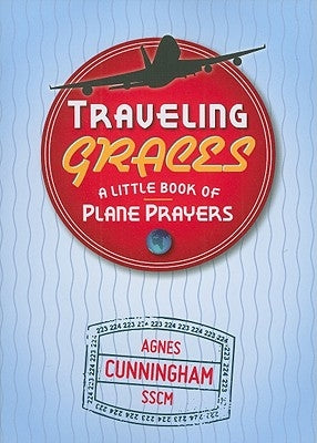 Traveling Graces: A Little Book of Plane Prayers by Cunningham, Agnes