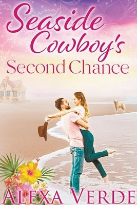 Seaside Cowboy's Second Chance by Verde, Alexa