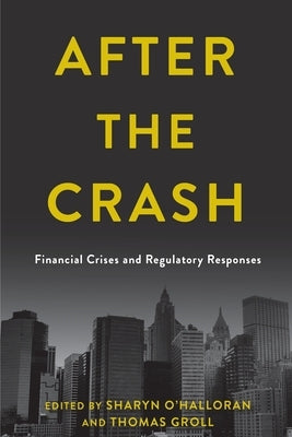 After the Crash: Financial Crises and Regulatory Responses by O'Halloran, Sharyn