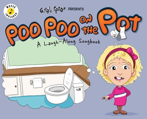 Poo Poo on the Pot: A Laugh-Along Songbook by Giggle Spoon