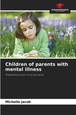 Children of parents with mental illness by Jacob, Michelle