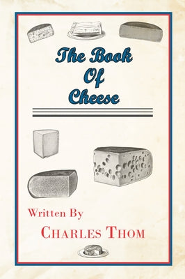 The Book of Cheese by Thom, Charles