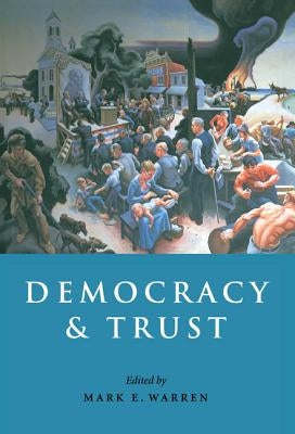 Democracy and Trust by Warren, Mark E.