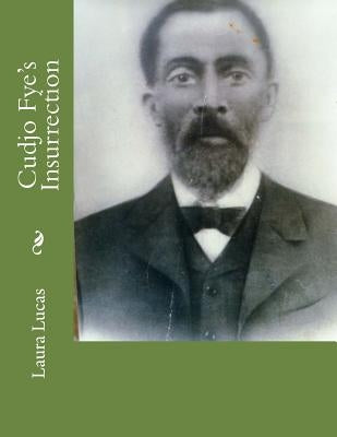 Cudjo Fye's Insurrection by Lucas, Laura J.