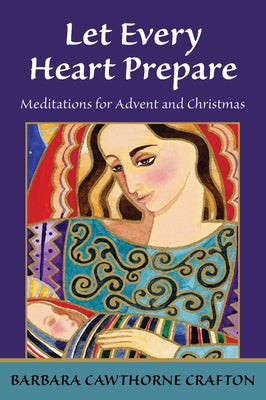 Let Every Heart Prepare: Meditations for Advent and Christmas by Crafton, Barbara Cawthorne