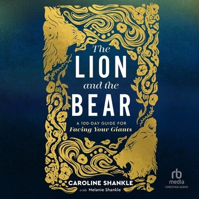 The Lion and the Bear: A 100-Day Guide for Facing Your Giants by Shankle, Caroline