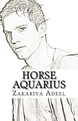 Horse Aquarius: The Combined Astrology Series by Adeel, Zakariya