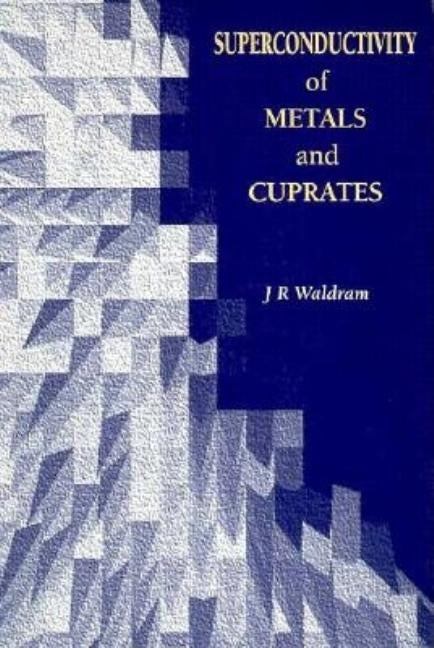 Superconductivity of Metals and Cuprates by Waldram, J. R.